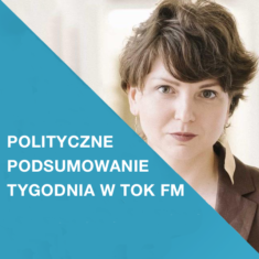 Polityczne podsumowanie tygodnia w TOK FM