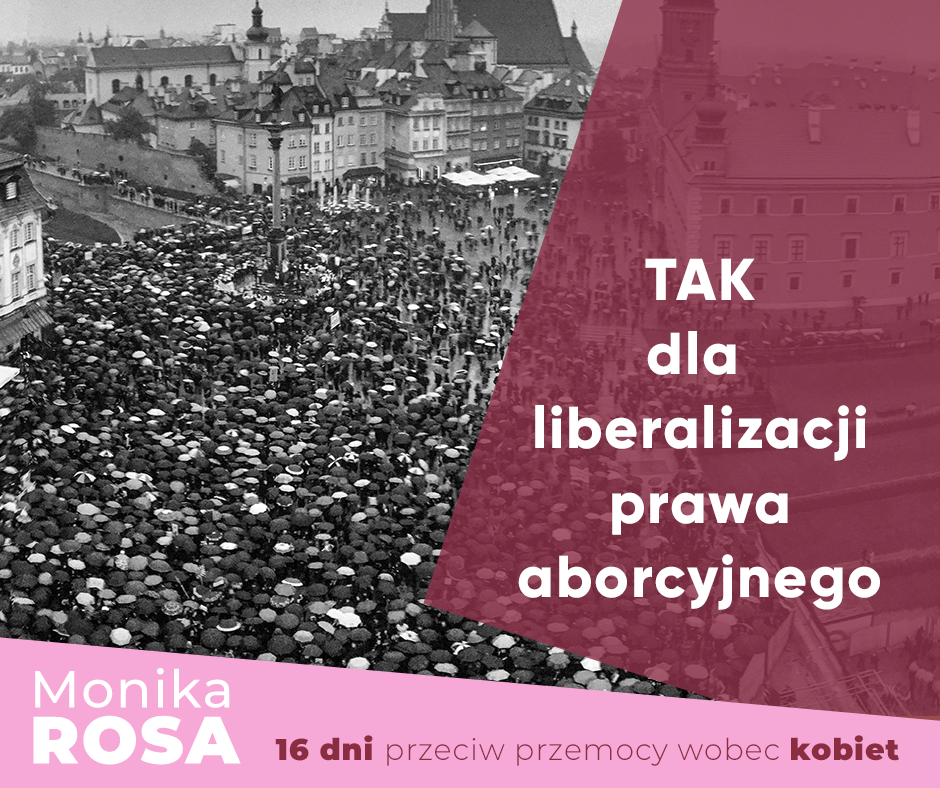 TAK dla liberalizacji prawa aborcyjnego #16dni | Monika Rosa