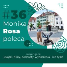 #36 Monika Rosa poleca