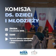 Komisja ds. Dzieci i Młodzieży – funkcjonowanie systemu pieczy zastępczej